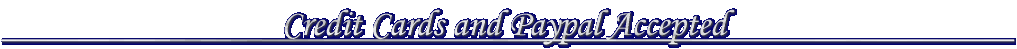                                    Credit Cards and Paypal Accepted                                    
