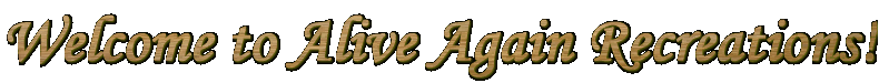 Welcome to Alive Again Recreations!